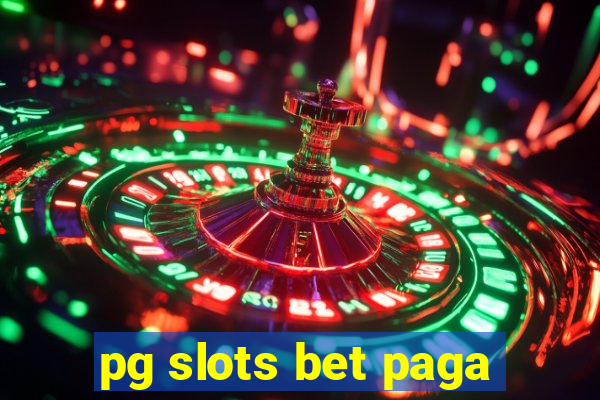 pg slots bet paga